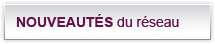 Nouveautés du réseau